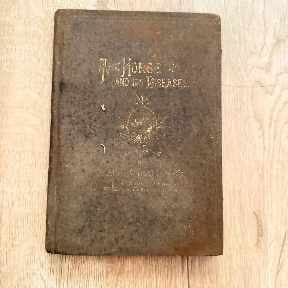 Antique 1886 Book, The Horse and His Diseases, Illustrated By Dr. B. J. Kendall